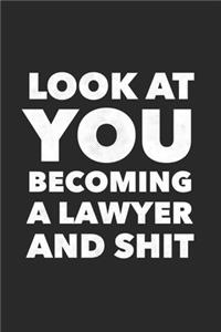 Look At You Becoming A Lawyer And Shit