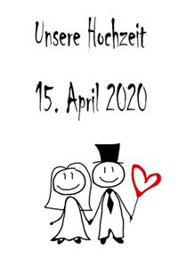 Unsere Hochzeit - 15. April 2020
