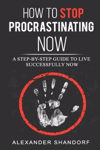 How To Stop Procrastinating Now