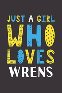 Just A Girl Who Loves Wrens