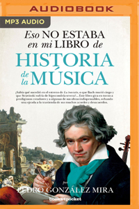 Eso No Estaba En Mi Libro de Historia de la Música (Narración En Castellano)