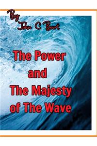 The Power and The Majesty of The Wave.