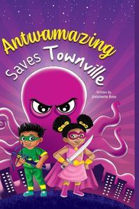 Antwamazing Saves Townville: Antwamazing Salva Townville