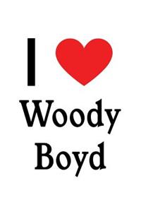I Love Woody Boyd: Woody Boyd Designer Notebook