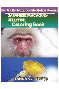 JAPANESE MACAQUE+JELLYFISH Coloring book for Adults Relaxation Meditation