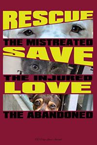 Rescue the Mistreated, Save the Injured, Love the Abandoned