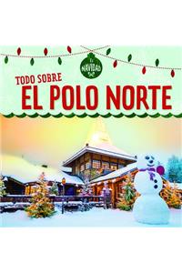 Todo Sobre El Polo Norte (All about the North Pole)