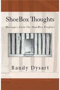 Shoebox Thoughts: Messages from the Shoebox Prophet