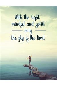 With the Right Mindset and Spirit Only the Sky Is the Limit