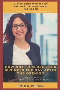 How Not to Close Your Business the Day After the Opening