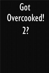 Got Overcooked! 2?