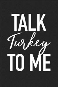 Talk Turkey to Me