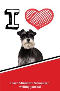 I Love Miniature Schnauzer Writing Journal