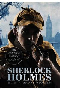 The Complete Illustrated Novels of Sherlock Holmes