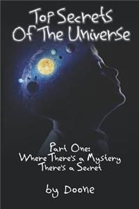 Top Secrets of the Universe: Part One: Where There