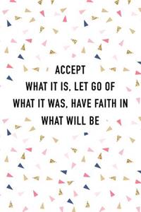 Accept What It Is Let Go of What It Was