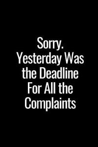 Sorry. Yesterday Was the Deadline for All the Complaints