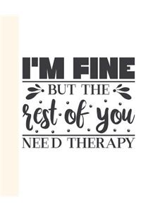 I'm Fine But the Rest of You Need Therapy