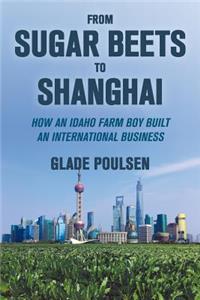 From Sugar Beets to Shanghai