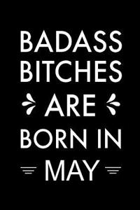 Badass Bitches Are Born in May