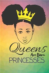 Queens Are Born Princesses