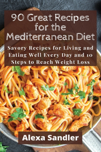 90 Great Recipes for the Mediterranean Diet