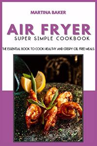 Air Fryer Super Simple Cookbook