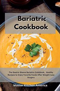 Bariatric Cookbook: The Gastric Sleeve Bariatric Cookbook, Healthy Recipes to Enjoy Favorite Foods After Weight-Loss Surgery