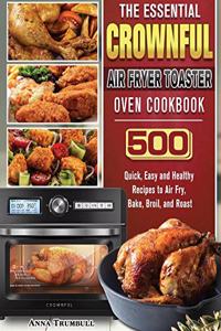 The Essential CROWNFUL Air Fryer Toaster Oven Cookbook