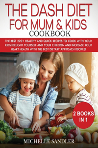Dash Diet for Mum & Kids Cookbook