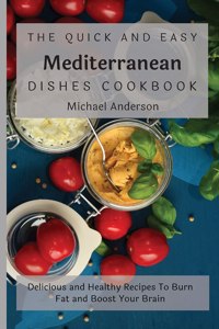 The Quick and Easy Mediterranean Dishes Cookbook