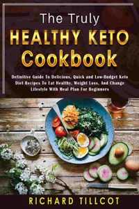 The Truly Healthy Keto Cookbook