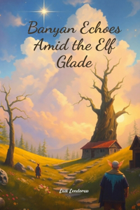Banyan Echoes Amid the Elf Glade