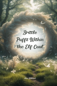 Brittle Puffs Within the Elf Caul