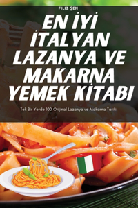 En IyI Italyan Lazanya Ve Makarna Yemek KItabi