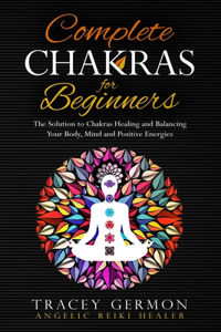 Complete Chakras for Beginners