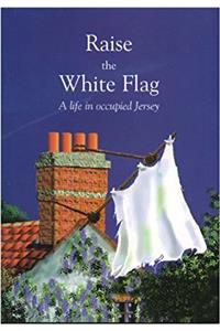 Raise the White Flag