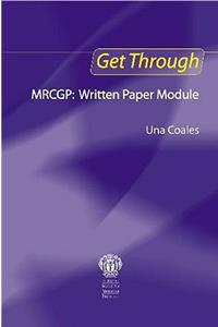 Get Through Mrcgp: Written Paper Module