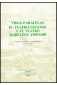 Vidas paralelas - el teatro espanol y el teatro isabelino: 1580-1680