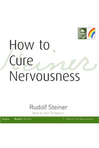 How to Cure Nervousness