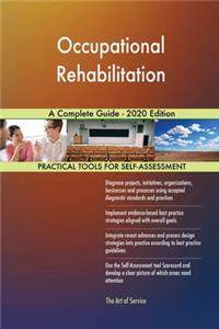 Occupational Rehabilitation A Complete Guide - 2020 Edition