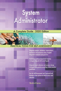 System Administrator A Complete Guide - 2020 Edition