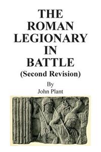 The Roman Legionary in Battle (Second Revision)