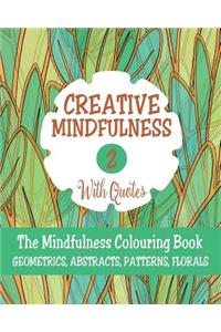 Creative Mindfulness 2: The Mindfulness Colouring Book, Geometrics, Abstracts, Patterns, Florals