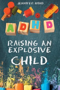 ADHD Raising an Explosive Child