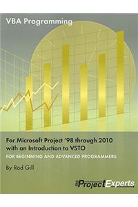 VBA Programming for Microsoft Project '98 Through 2010 with an Introduction to VSTO