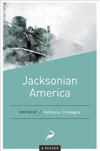 Jacksonian America: A Reader