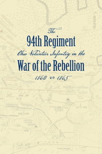 Record of the Ninety-Fourth Regiment, Ohio Volunteer Infantry, in the War of the Rebellion