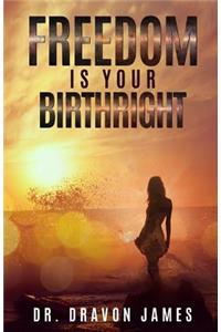 Freedom Is Your Birthright -