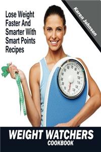 Weight Watchers Cookbook: Lose Weight Faster and Smarter With Smart Points Recipes